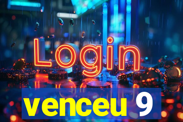 venceu 9